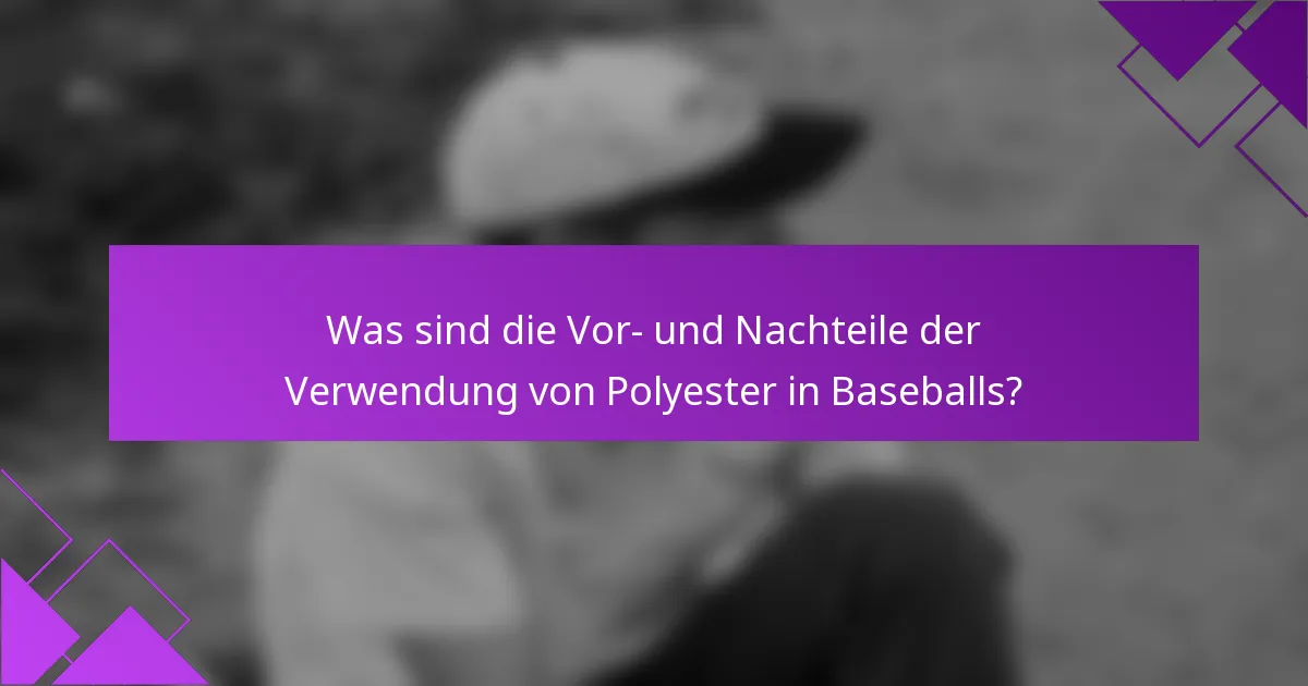 Was sind die Vor- und Nachteile der Verwendung von Polyester in Baseballs?