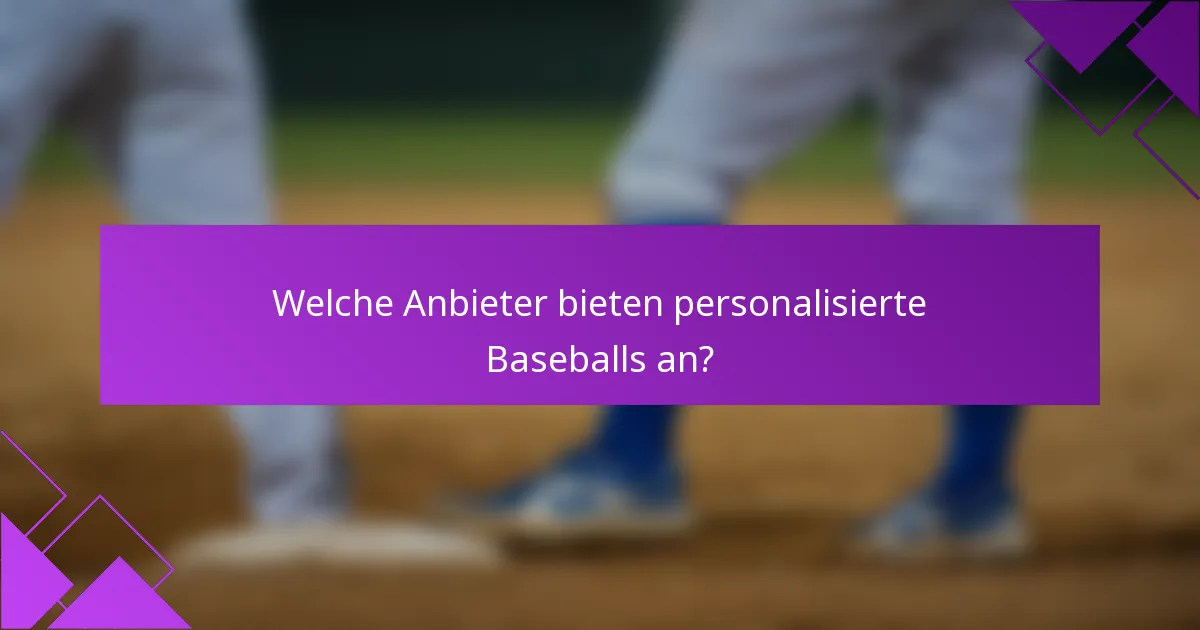 Welche Anbieter bieten personalisierte Baseballs an?