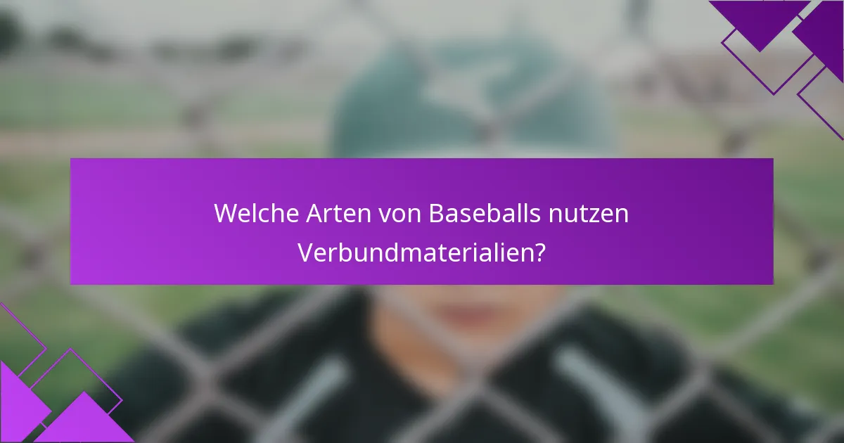 Welche Arten von Baseballs nutzen Verbundmaterialien?