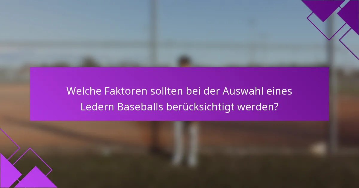 Welche Faktoren sollten bei der Auswahl eines Ledern Baseballs berücksichtigt werden?