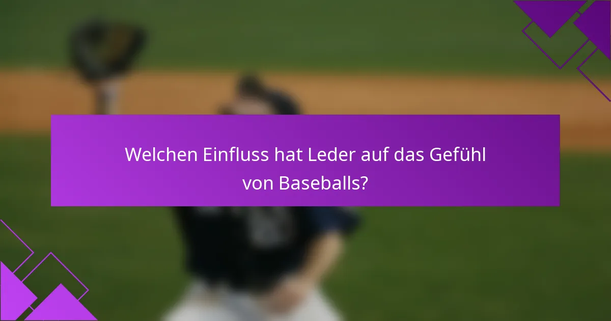 Welchen Einfluss hat Leder auf das Gefühl von Baseballs?