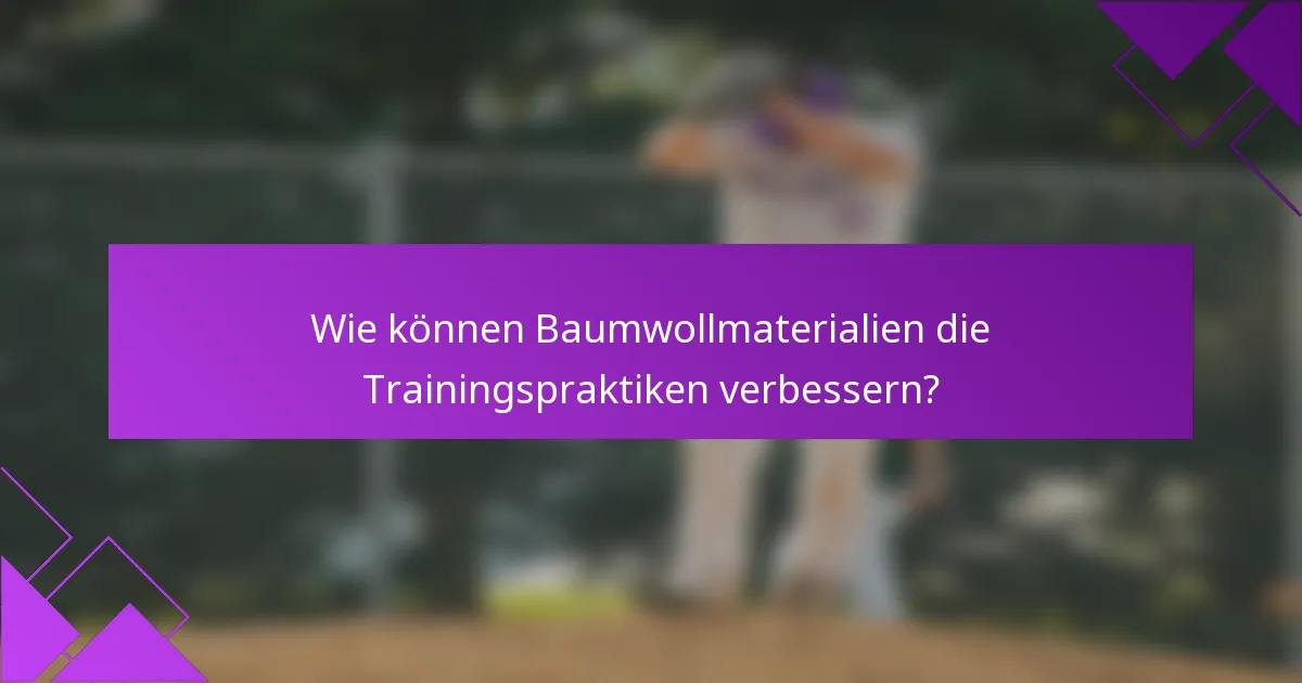 Wie können Baumwollmaterialien die Trainingspraktiken verbessern?