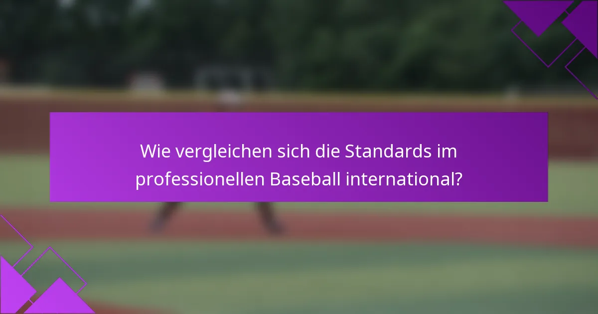 Wie vergleichen sich die Standards im professionellen Baseball international?