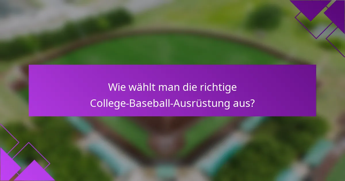 Wie wählt man die richtige College-Baseball-Ausrüstung aus?