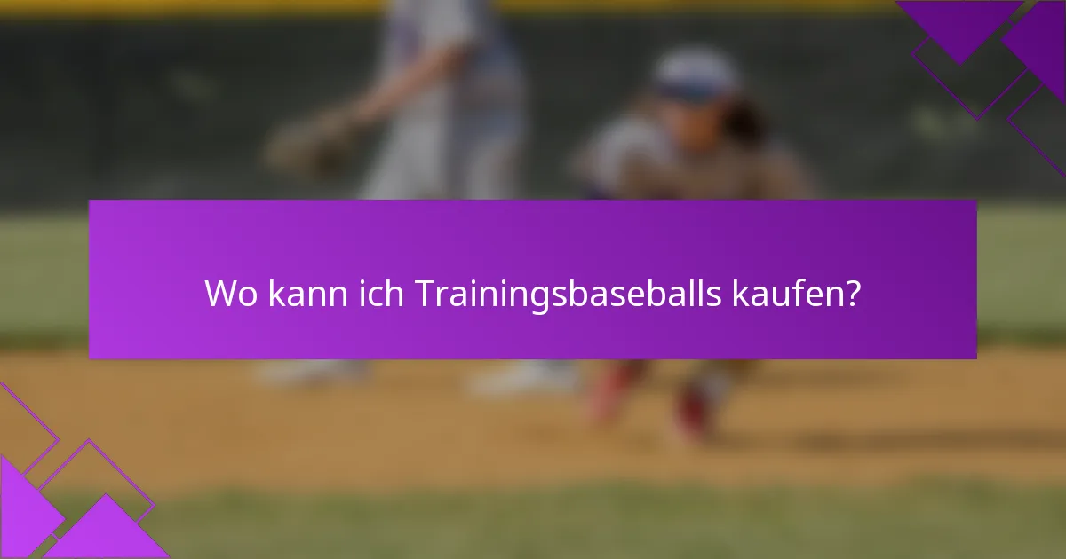 Wo kann ich Trainingsbaseballs kaufen?