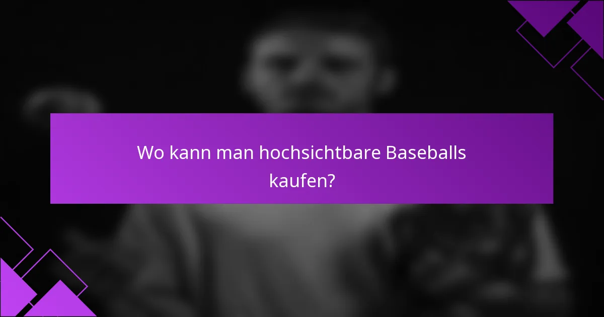 Wo kann man hochsichtbare Baseballs kaufen?