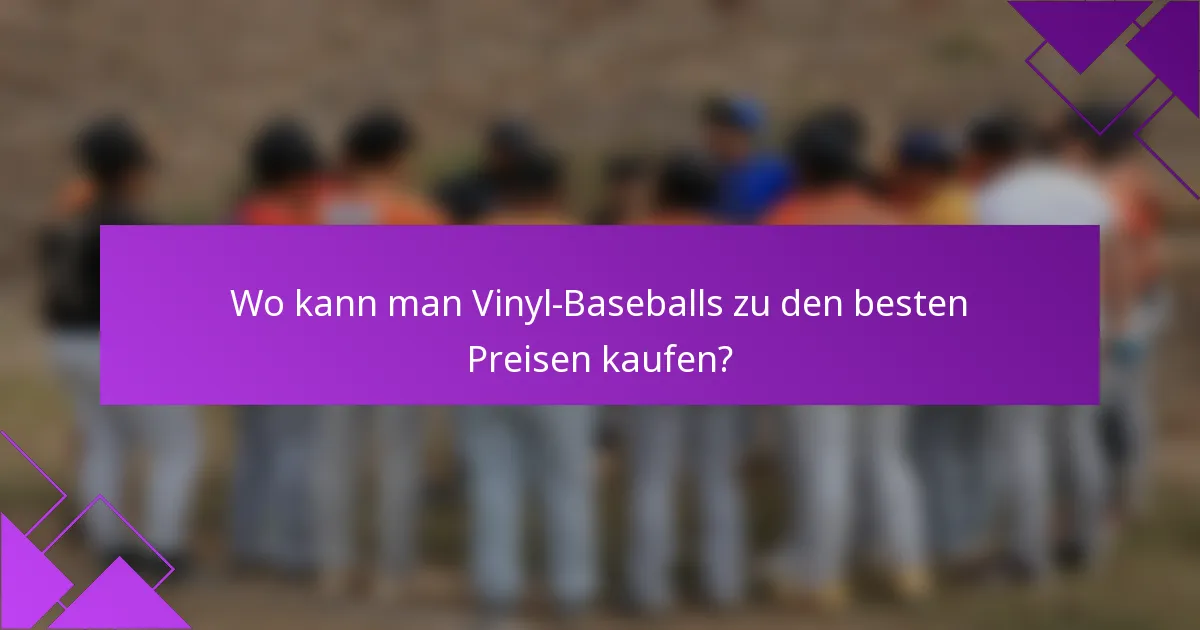 Wo kann man Vinyl-Baseballs zu den besten Preisen kaufen?